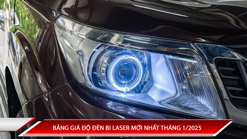 BẢNG GIÁ ĐỘ ĐÈN BI LASER MỚI NHẤT THÁNG 1/2025