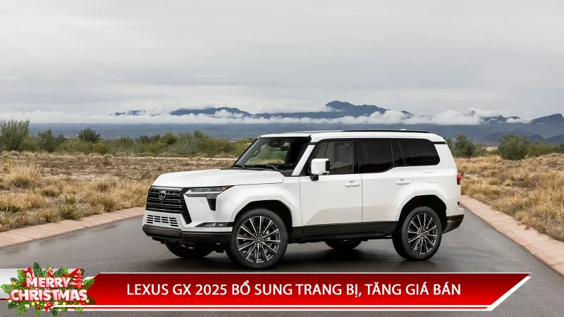 LEXUS GX 2025 BỔ SUNG TRANG BỊ, TĂNG GIÁ BÁN