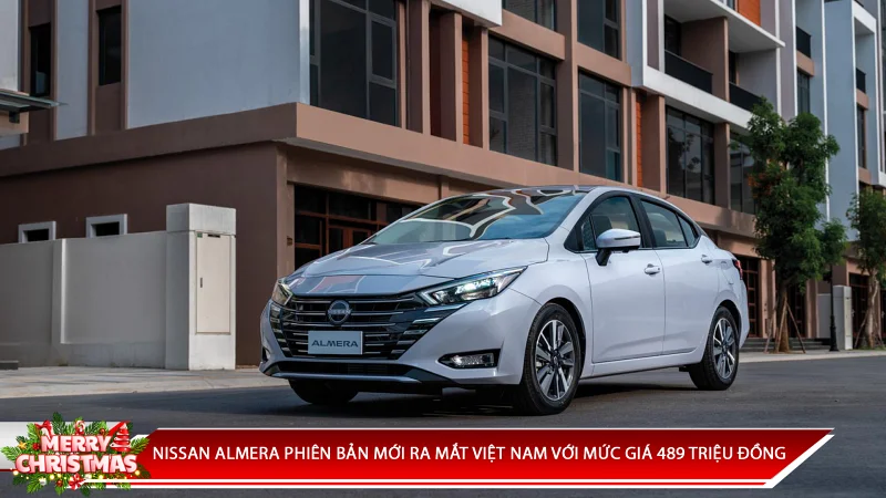 NISSAN ALMERA PHIÊN BẢN MỚI RA MẮT TẠI VIỆT NAM VỚI MỨC GIÁ 489 TRIỆU ĐỒNG
