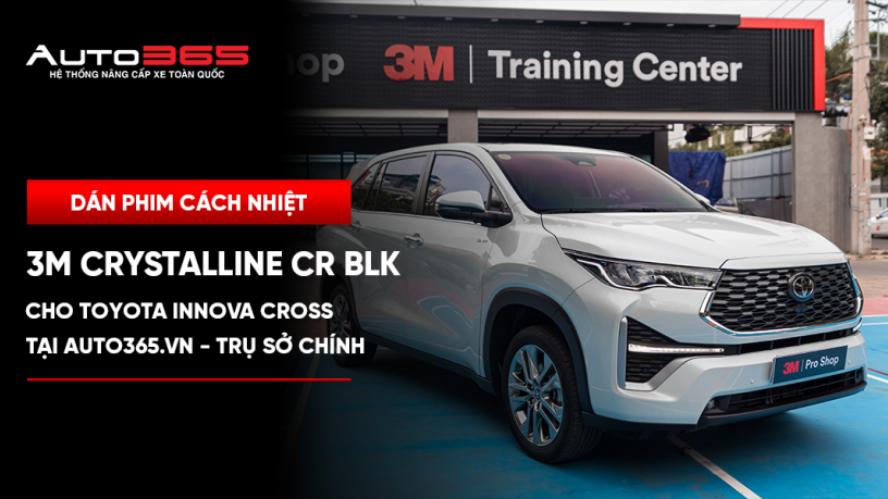 Dán phim cách nhiệt 3M Crystalline CR BLK cho Toyota Innova Cross tại Auto365.vn - Trụ Sở Chính