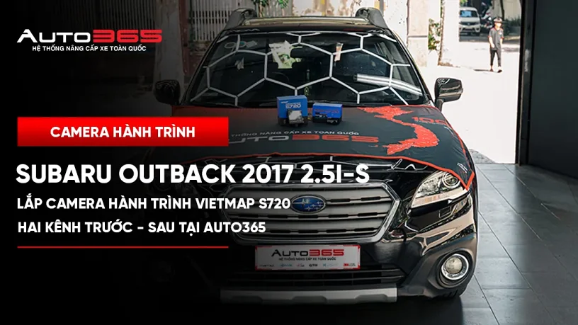 Subaru Outback 2017 2.5i-S lắp camera hành trình Vietmap S720 hai kênh trước–sau tại Auto365 
