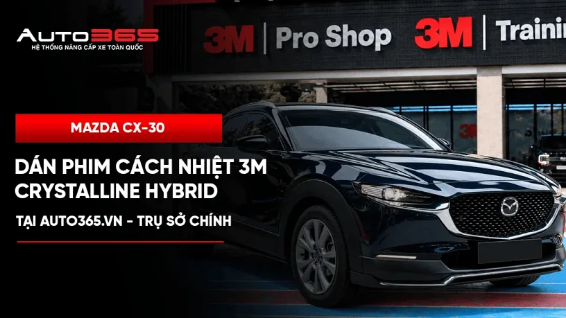 Mazda CX-30 dán phim cách nhiệt 3M Crystalline Hybrid tại Auto365.vn - Trụ Sở Chính