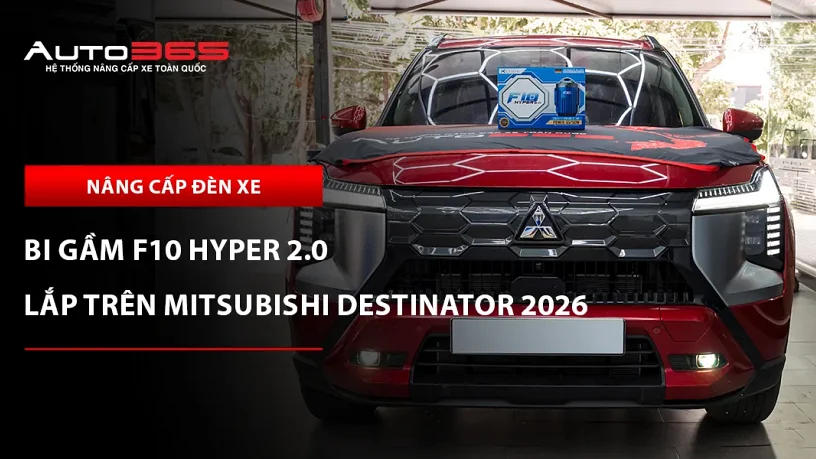Mitsubishi Destinator 2026 Premium lắp bi gầm X-Light F10 Hyper 2.0 tại Auto365
