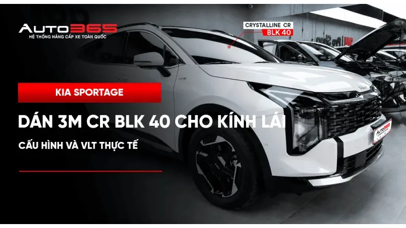  Kia Sportage dán 3M CR BLK 40 cho kính lái: cấu hình và VLT thực tế