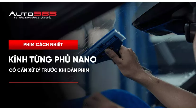 Kính từng phủ nano có cần xử lý trước khi dán phim?