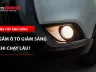Đèn gầm ô tô giảm sáng sau khi chạy lâu: Có phải do tản nhiệt?