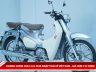 Honda Super Cub C125 2026 nhập Thái về Việt Nam - giá hơn 150 triệu