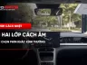 Kính hai lớp cách âm có cần chọn phim khác kính thường?
