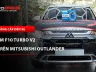 Mitsubishi Outlander 2022 lắp bi gầm X-Light F10 Turbo V2 4300K