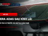 Xe có camera ADAS sau kính lái: cần kiểm tra gì trước và sau khi dán phim?