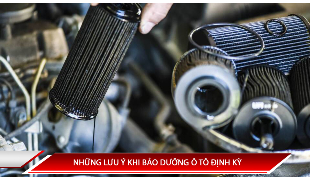 Những lưu ý khi bảo dưỡng ô tô định kỳ
