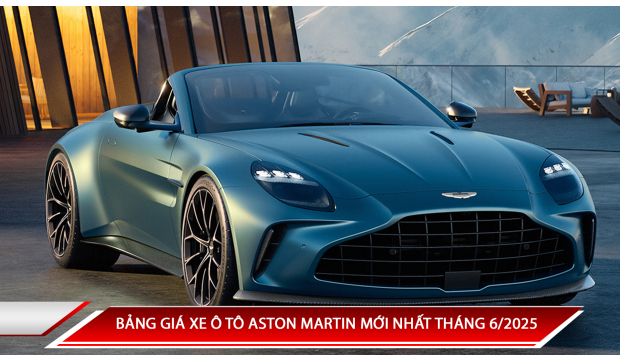 Bảng giá xe ô tô Aston Martin mới nhất tháng 6/2025