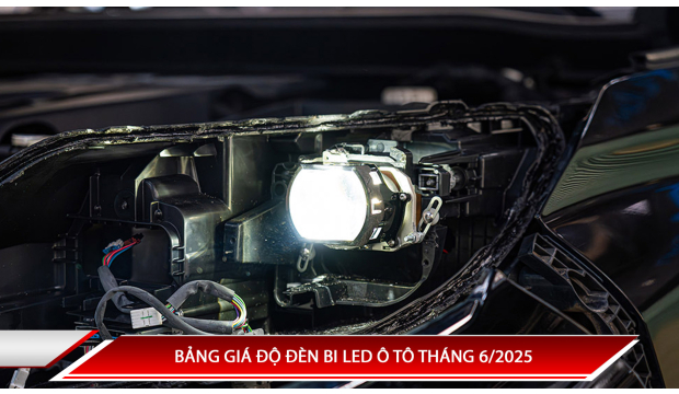 Bảng giá độ đèn bi Led ô tô tháng 6/2025