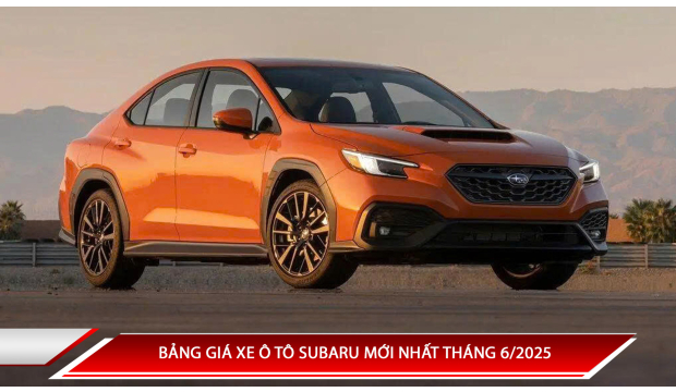 Bảng giá ô tô Subaru mới nhất tháng 6/2025