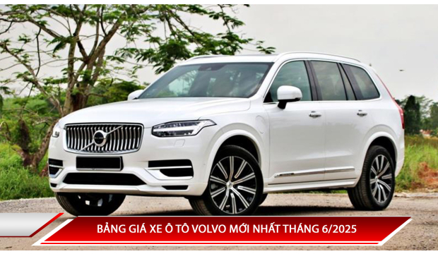 Bảng giá xe ô tô Volvo mới nhất tháng 6/2025