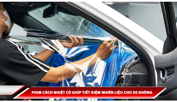 Phim cách nhiệt có giúp tiết kiệm nhiên liệu cho xe không ?