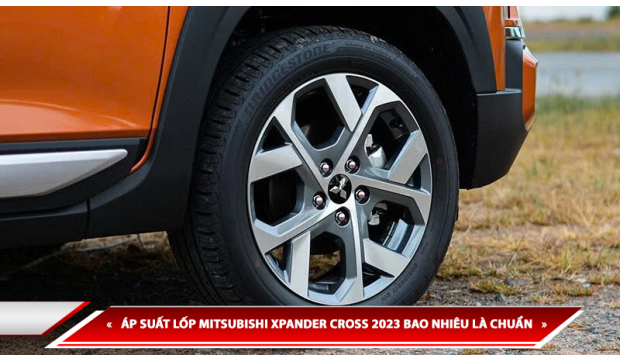 ÁP SUẤT LỐP MITSUBISHI XPANDER CROSS 2023 BAO NHIÊU LÀ CHUẨN?