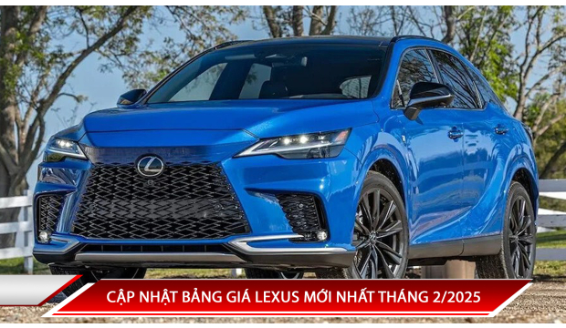 CẬP NHẬT BẢNG GIÁ LEXUS MỚI NHẤT THÁNG 2/2025