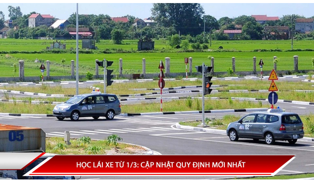 HỌC LÁI XE TỪ 1/3: CẬP NHẬT QUY ĐỊNH MỚI NHẤT