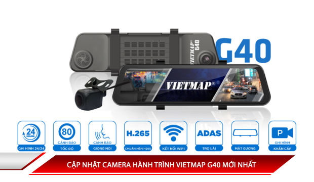 CẬP NHẬT CAMERA HÀNH TRÌNH VIETMAP G40 MỚI NHẤT