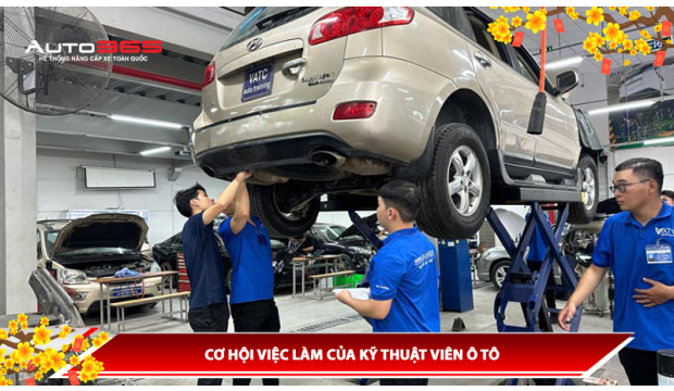 CƠ HỘI VIỆC LÀM CỦA KỸ THUẬT VIÊN Ô TÔ - NHỮNG NHU CẦU VÀ THÁCH THỨC