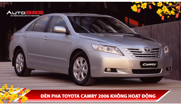 ĐÈN PHA TOYOTA CAMRY 2006 KHÔNG HOẠT ĐỘNG
