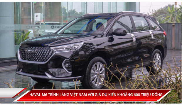 HAVAL M6 TRÌNH LÀNG VIỆT NAM VỚI GIÁ DỰ KIẾN KHOẢNG 600 TRIỆU ĐỒNG