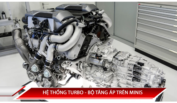 HỆ THỐNG TURBO - BỘ TĂNG ÁP TRÊN MINIS