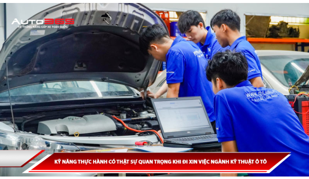 KỸ NĂNG THỰC HÀNH CÓ THẬT SỰ QUAN TRỌNG KHI ĐI XIN VIỆC NGÀNH KỸ THUẬT Ô TÔ?