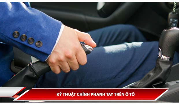 KỸ THUẬT CHỈNH PHANH TAY TRÊN Ô TÔ