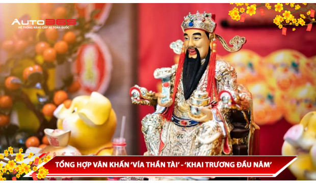 TỔNG HỢP VĂN KHẤN ‘VÍA THẦN TÀI’ - ‘KHAI TRƯƠNG ĐẦU NĂM’ CHO CÔNG TY KHAI TRƯƠNG ĐẦU NĂM MỚI