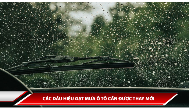 CÁC DẤU HIỆU GẠT MƯA Ô TÔ CẦN ĐƯỢC THAY MỚI