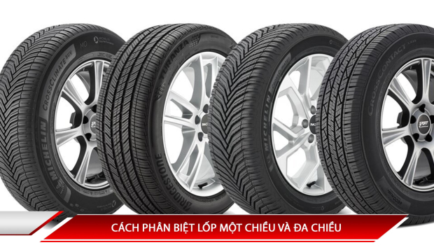 CÁCH PHÂN BIỆT LỐP MỘT CHIỀU VÀ ĐA CHIỀU