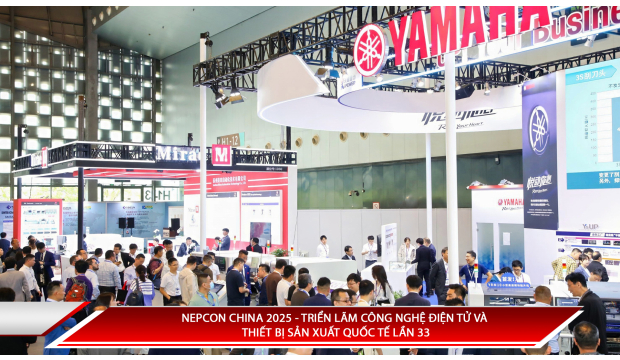 NEPCON CHINA 2025 - CƠ HỘI MỚI CHO CÁC DOANH NGHIỆP TẠI TRIỂN LÃM CÔNG NGHỆ ĐIỆN TỬ VÀ THIẾT BỊ SẢN XUẤT QUỐC TẾ LẦN 33