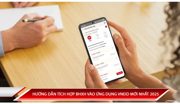 HƯỚNG DẪN TÍCH HỢP BHXH VÀO ỨNG DỤNG VNEID MỚI NHẤT 2025