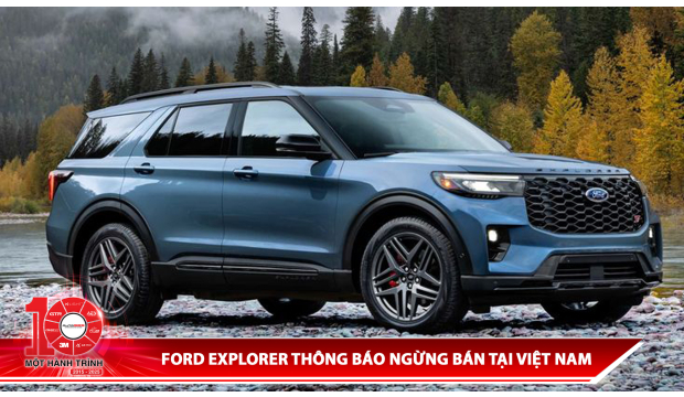 Ford Explorer thông báo ngừng bán tại thị trường Việt Nam