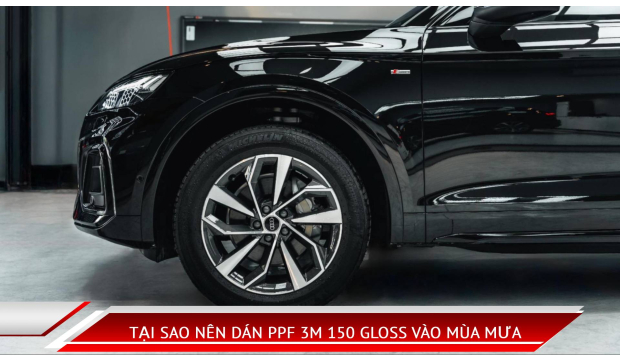 Tại sao nên dán PPF 3M 150 Gloss vào mùa mưa