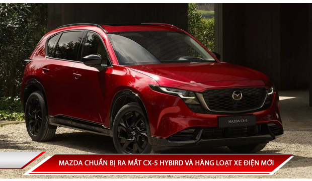 Mazda chuẩn bị ra mắt CX-5 Hybrid và hàng loạt xe điện mới