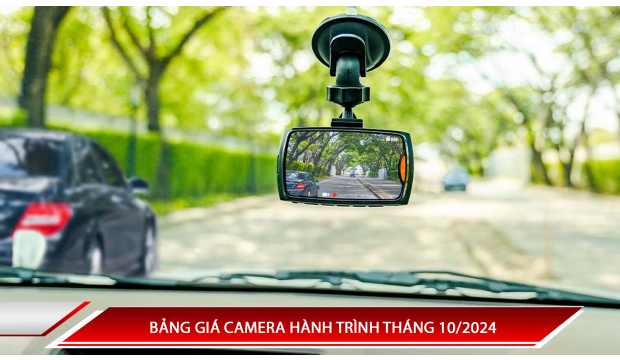 BẢNG GIÁ CAMERA HÀNH TRÌNH THÁNG 10/2024