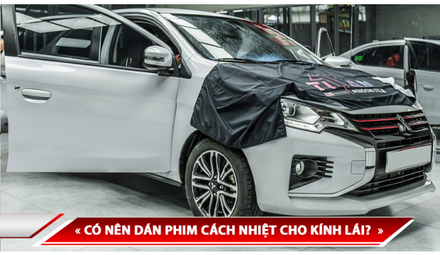 CÓ NÊN DÁN PHIM CÁCH NHIỆT KÍNH LÁI? DÁN PHIM CÁCH NHIỆT TITAN WINDOW FILM TẠI AUTO365 THỦ ĐỨC