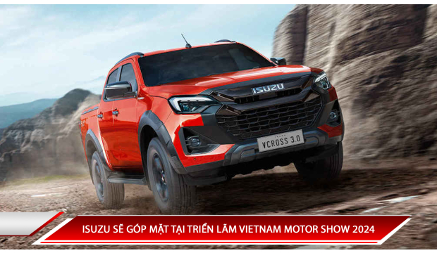 ISUZU SẼ GÓP MẶT TẠI TRIỂN LÃM VIETNAM MOTOR SHOW 2024