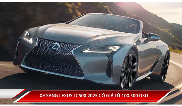 XE SANG LEXUS LC500 2025 CÓ GIÁ TỪ 100.500 USD