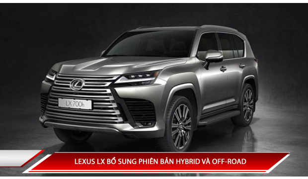 LEXUS LX BỔ SUNG PHIÊN BẢN HYBRID VÀ OFF-ROAD