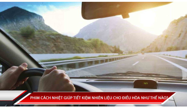 PHIM CÁCH NHIỆT GIÚP TIẾT KIỆM NHIÊN LIỆU CHO ĐIỀU HÒA NHƯ THẾ NÀO?