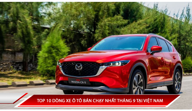 TOP 10 DÒNG XE Ô TÔ BÁN CHẠY NHẤT THÁNG 9 TẠI VIỆT NAM