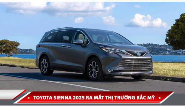 TOYOTA SIENNA 2025 RA MẮT - “THÁCH THỨC” KIA CARNIVAL VỚI NHIỀU TÍNH NĂNG THỰC TIỄN