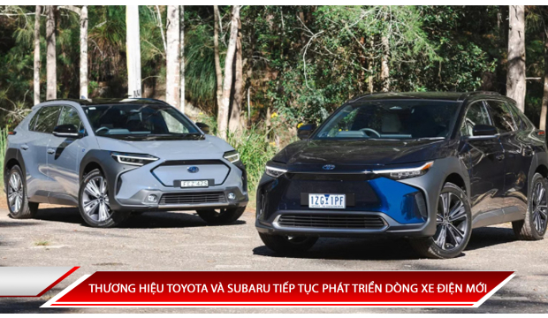 THƯƠNG HIỆU TOYOTA VÀ SUBARU TIẾP TỤC PHÁT TRIỂN DÒNG XE ĐIỆN MỚI
