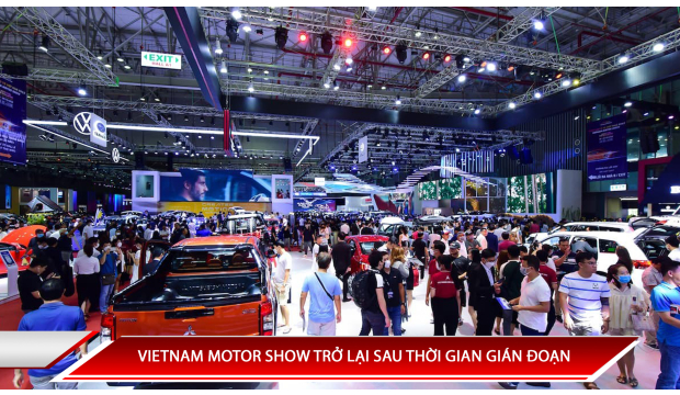 VIETNAM MOTOR SHOW TRỞ LẠI SAU THỜI GIAN GIÁN ĐOẠN: NHỮNG ĐIỀU ĐÁNG MONG ĐỢI