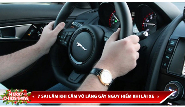 7 SAI LẦM KHI CẦM VÔ LĂNG GÂY NGUY HIỂM KHI LÁI XE