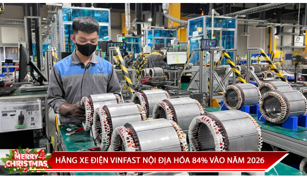 HÃNG XE ĐIỆN VINFAST NỘI ĐỊA HÓA 84% VÀO NĂM 2026